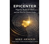 Epicenter: Nigeria, Radical Islam, and the War for Global Order