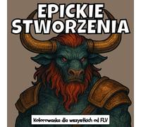 EPICKIE STWORZENIA: Kolorowanka dla wszystkie grupy wiekowe: terapeutyczna, relaksująca, redukująca stres i lęk - idealna do uważności, kreatywności i ... strony i wysokiej jakości ilustracje od FLV