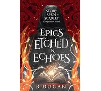 Epics Etched in Echoes: A STORY SPUN IN SCARLET Companion Novel: 1.5 (Tales of Wonder and Woe)