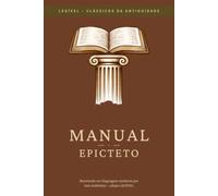 Epicteto - Manual (Encheirídion): LEGÍVEL - porque os clássicos não precisam ser complicados
