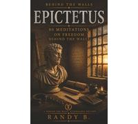 Epictetus: 80 Meditations on Freedom Behind the Walls (Behind the Walls Meditations)