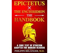 Epictetus - The Enchiridion - The Handbook: A Core Text of Stoicism Adapted for Modern Readers