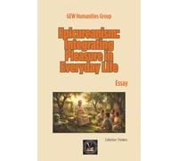 Epicureanism: Integrating Pleasure in Everyday Life: Essay (Thinkers and Philosophers)