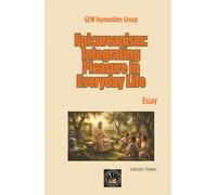Epicureanism: Integrating Pleasure in Everyday Life: Essay (Thinkers and Philosophers)