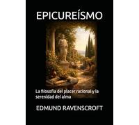 EPICUREÍSMO: La filosofía del placer racional y la serenidad del alma