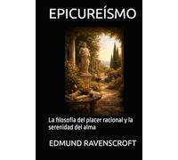 EPICUREÍSMO: La filosofía del placer racional y la serenidad del alma