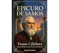 Epicuro de Samos Frases Célebres: Dosis de Sabiduría de las Mentes Más Influyentes