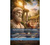 Epicuro, il Piacere che Libera: Atarassia non è fuga dal mondo: è l’arte di non farsi divorare dal mondo