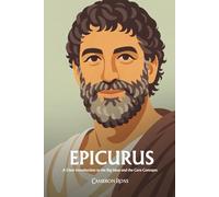 Epicurus: A Clear Introduction to the Big Ideas and the Core Concepts