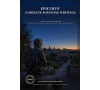 Epicurus' Complete Surviving Writings: The Complete Surviving Writings, Letters and Principal Doctrines of the Greek Philosopher of Happiness (Modern Voice Classics)