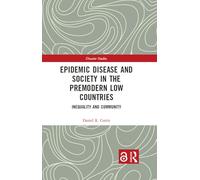 Epidemic Disease and Society in the Premodern Low Countries: Inequality and Community (Disaster Studies)