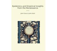 Epidemics and Empirical Insights from the Renaissance (Classic Bundles)