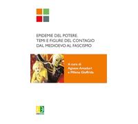 Epidemie del potere. Temi e figure del contagio dal Medioevo al Fascismo