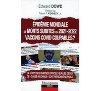 Epidémie mondiale de morts subites en 2021-2022 : vaccins COVID coupables ?: La vérité des chiffres officiels sur les décès de "cause inconnue" dont personne ne parle