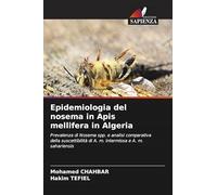 Epidemiologia del nosema in Apis mellifera in Algeria: Prevalenza di Nosema spp. e analisi comparativa della suscettibilità di A. m. intermissa e A. m. sahariensis
