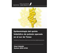 Epidemiología del quiste hidatídico de pulmón operado en el sur de Túnez: Incidencia, frecuencia y factores de morbimortalidad operatoria