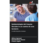 Epidemiologia del trauma facciale in un centro di cura terziario: Un'analisi demografica ed eziologica