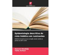 Epidemiologia descritiva do cisto hidático em ruminantes: Dinâmica da equinococose na Argélia: estudo restrito ao período de 2007 a 2013