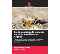 Epidemiologia do nosema em Apis mellifera na Argélia: Prevalência de Nosema spp. e análise comparativa da suscetibilidade de A. m. intermissa e A. m. sahariensis