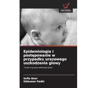 Epidemiologia i postępowanie w przypadku urazowego uszkodzenia glowy