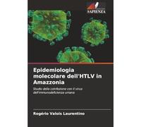 Epidemiologia molecolare dell'HTLV in Amazzonia: Studio della coinfezione con il virus dell'immunodeficienza umana