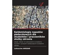 Epidemiologia napadów padaczkowych dla studentów i pracowników slużby zdrowia: Zasady, metody i ich zastosowanie w zarz¿dzaniu kryzysami i sytuacjami nadzwyczajnymi w dziedzinie zdrowia