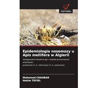 Epidemiologia nosemozy u Apis mellifera w Algierii: Wyst¿powanie Nosema spp. i analiza porównawcza wra¿liwo¿cipodatno¿ci A. m. intermissa i A. m. sahariensis