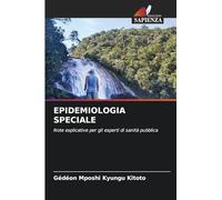 Epidemiologia Speciale: Note esplicative per gli esperti di sanità pubblica