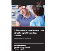 Epidemiologia urazów twarzy w ośrodku opieki trzeciego stopnia: Analiza demograficzna i etiologiczna
