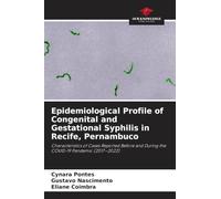 Epidemiological Profile of Congenital and Gestational Syphilis in Recife, Pernambuco: Characteristics of Cases Reported Before and During the COVID-19 Pandemic (2017-2022)