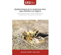 Épidémiologie de la nosémose chez Apis mellifera en Algérie: Prévalence de Nosema spp. et analyse comparative de lasensibilité de A. m. intermissa et A. m. sahariensis