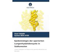 Epidemiologie der operierten Lungenhydatidenzyste in Südtunesien: Inzidenz, Häufigkeit und Faktoren der operativen Morbidität und Mortalität