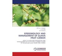 EPIDEMIOLOGY AND MANAGEMENT OF GUAVA FRUIT CANKER: EFFECT OF WEATHER PARAMETERS AND MANAGEMENT OF GUAVA FRUIT CANKER CAUSED BY Pestalotiopsis psidii (KWEE AND CHONG)