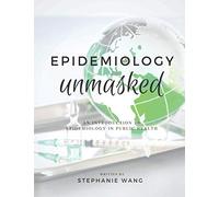 Epidemiology Unmasked: An Introduction to Epidemiology in Public Health