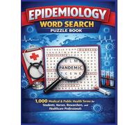 Epidemiology Word Search Puzzle Book: 1,000 Medical & Public Health Terms for Students, Nurses, Researchers, and Healthcare Professionals (Inside the Medical World)