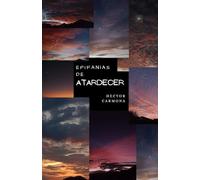 EPIFANÍAS DE ATARDECER: Un amor relatado en poemas: 1 (POEMAS AL AMOR)