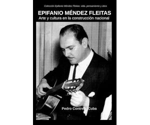 EPIFANIO MÉNDEZ FLEITAS: Arte y Cultura en la construcción nacional (Epifanio Méndez Fleitas: vida, pensamiento y obra)