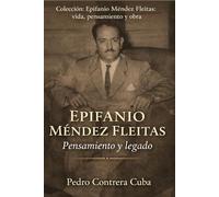 EPIFANIO MÉNDEZ FLEITAS: Pensamiento y legado (Epifanio Méndez Fleitas: vida, pensamiento y obra)