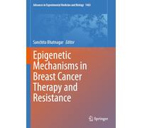 Epigenetic Mechanisms in Breast Cancer Therapy and Resistance: 1465 (Advances in Experimental Medicine and Biology, 1465)