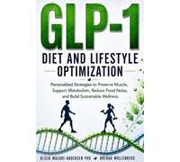 Epigenetic Roadmap to GLP-1 Diet and Lifestyle Optimization: Personalized Strategies to Preserve Muscle, Support Metabolism, Reduce Food Noise, and ... Wellness (Epigenetic Roadmap to Wellness)