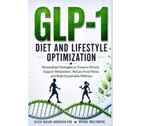 Epigenetic Roadmap to GLP-1 Diet and Lifestyle Optimization: Personalized Strategies to Preserve Muscle, Support Metabolism, Reduce Food Noise, and ... Wellness (Epigenetic Roadmap to Wellness)