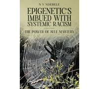 EPIGENETIC’S IMBUED WITH SYSTEMIC RACISM: THE POWER OF SELF MASTERY