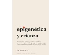 Epigenética y crianza: Plasticidad, límites y responsabilidad. Un compendio del estado del arte (2021-2026)