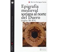 Epigrafia Medieval Soriana Al Norte Del Duero (siglos Xi - Xv)