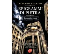 Epigrammi di pietra. Viaggio nel tempo alla scoperta delle meraviglie d'Italia tra storia, architettura e curiosità