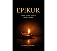 Epikur: Warum wir den Tod nicht fürchten müssen