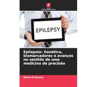 Epilepsia: Genética, biomarcadores e avanços no sentido de uma medicina de precisão