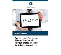 Epilepsie: Genetik, Biomarker und Fortschritte in der Präzisionsmedizin