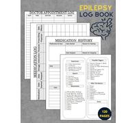 Epilepsy Log Book: Seizure Tracker, Information and Details Record Book For Children and Adults, Epilepsy Diary with Seizure Chart, ... seizure journal book, 120 Pages, 8.5x11 in