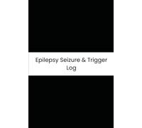 Epilepsy Seizure & Trigger Log: Six-Month Daily Tracker for Seizures, Auras, Sleep Deprivation, and Medications